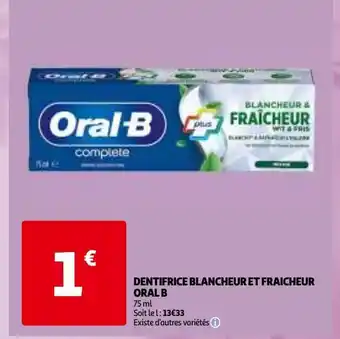 Auchan Dentifrice blancheur et fraicheur oral b offre