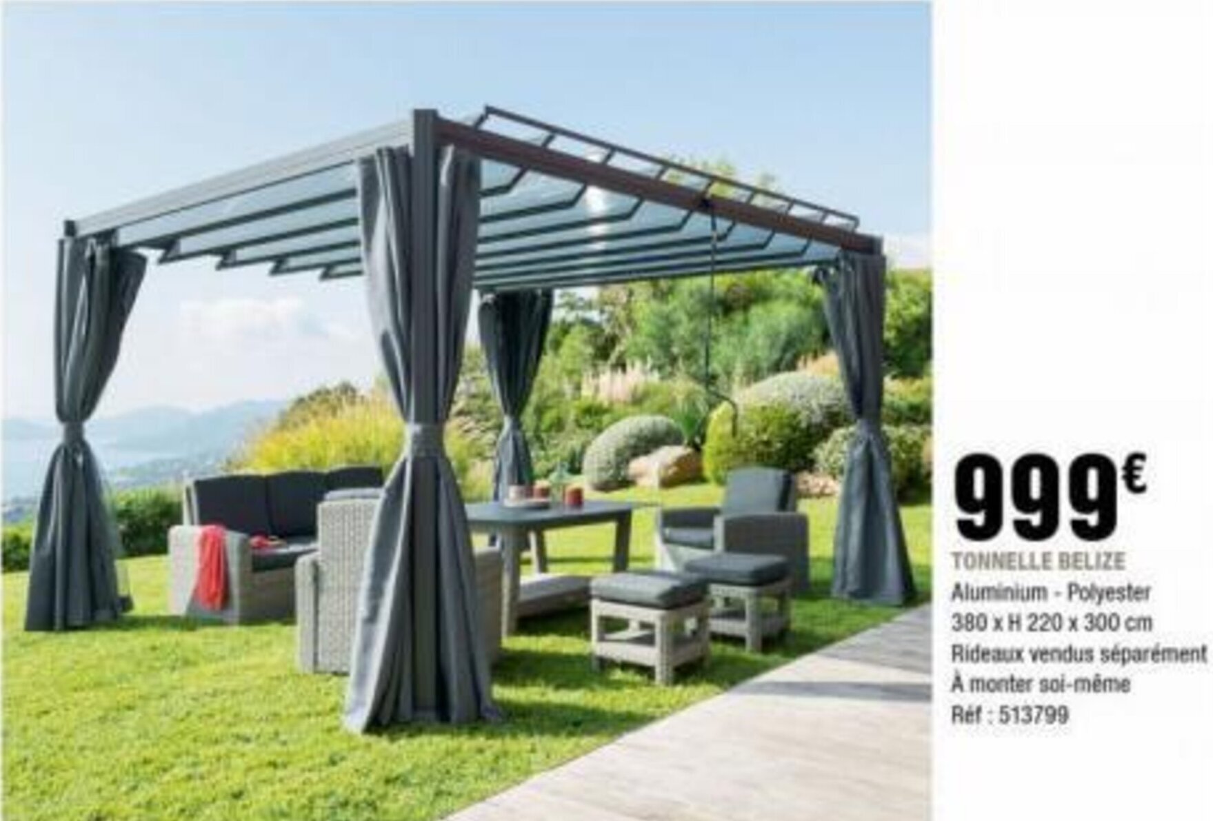 La Foir'Fouille TONNELLE BELIZE Aluminium-Polyester 380 x H 220 x 300 cm Rideaux vendus séparément À monter soi-même offre