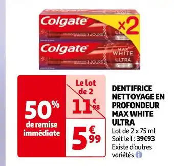 Auchan Colgate dentifrice nettoyage en profondeur max white ultra offre