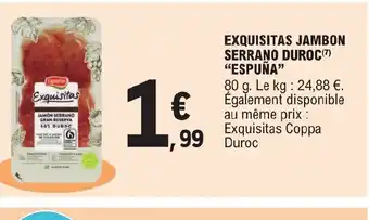 E.Leclerc EXQUISITAS JAMBON SERRANO DUROC(7) "ESPUÑA" offre