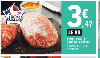 E.Leclerc PORC : EPAULE SANS OS A ROTIR(¹) Caissette d'1 kilo minimum offre
