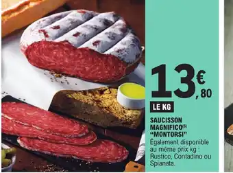 E.Leclerc SAUCISSON MAGNIFICO (5) "MONTORSI" Également disponible au même prix kg : Rustico, Contadino ou Spianata. offre