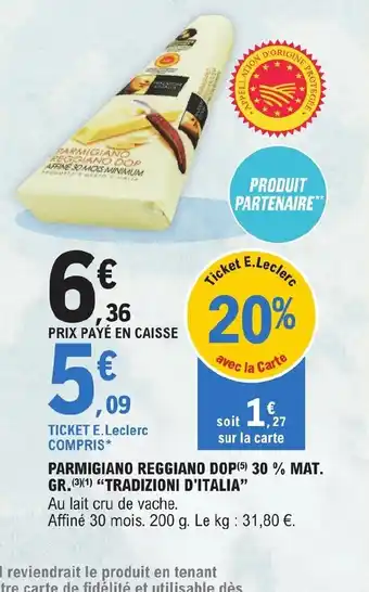 E.Leclerc COMPRIS* PARMIGIANO REGGIANO DOP(5) 30 % MAT. GR.(3)(1) "TRADIZIONI D'ITALIA" offre