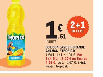 E.Leclerc BOISSON SAVEUR ORANGE ANANAS "TROPICO" offre