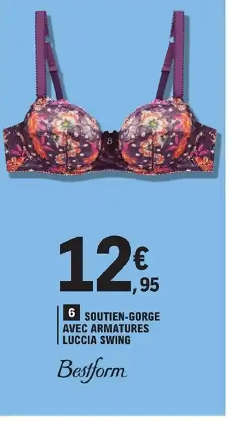 E.Leclerc 6 SOUTIEN-GORGE AVEC ARMATURES LUCCIA SWING offre