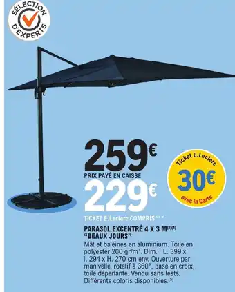 E.Leclerc TICKET E.Leclerc COMPRIS*** PARASOL EXCENTRÉ 4 X 3 M(³)(4) "BEAUX JOURS" offre