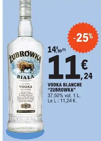 E.Leclerc VODKA BLANCHE "ZUBROWKA" offre