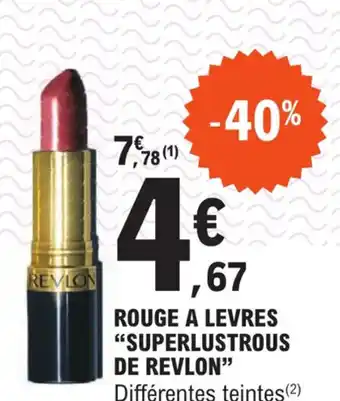E.Leclerc ROUGE A LEVRES "SUPERLUSTROUS DE REVLON" offre