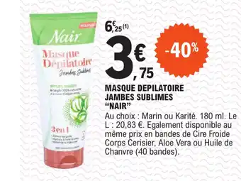 E.Leclerc MASQUE DEPILATOIRE JAMBES SUBLIMES "NAIR" offre