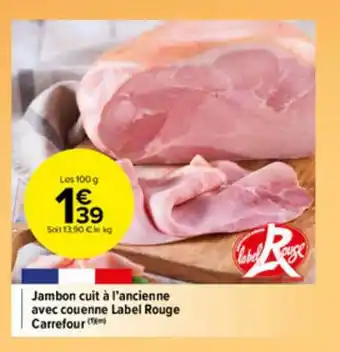 Carrefour Market Jambon Cuit à L'ancienne Avec Couenne Label Rouge Carrefour offre