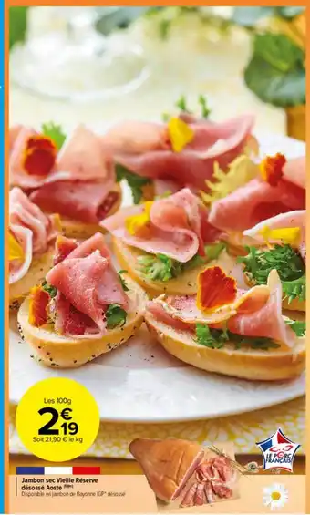 Carrefour Market Jambon Sec Vieille Réserve Désossé Aost offre