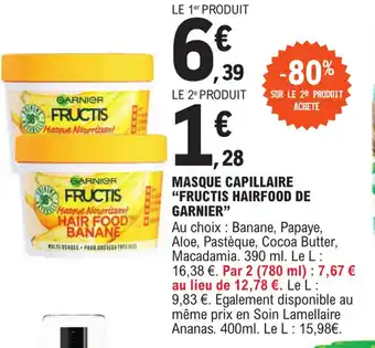 E.Leclerc MASQUE CAPILLAIRE "FRUCTIS HAIRFOOD DE GARNIER" offre