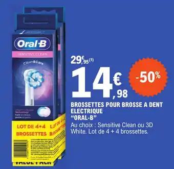 E.Leclerc BROSSETTES POUR BROSSE A DENT ELECTRIQUE "ORAL-B" offre