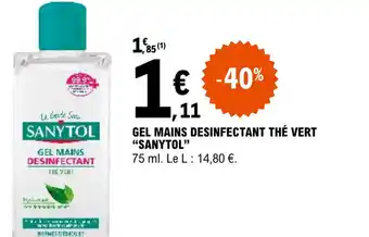 E.Leclerc GEL MAINS DESINFECTANT THÉ VERT "SANYTOL" offre