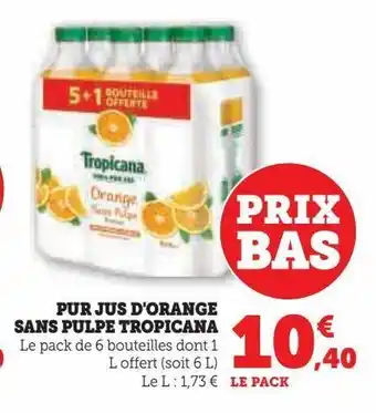 Super U Pur jus d'orange sans pulpe tropicana offre