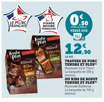 Super U Travers de porc tendre et plus ou ribs de boeuf tendre et plus offre