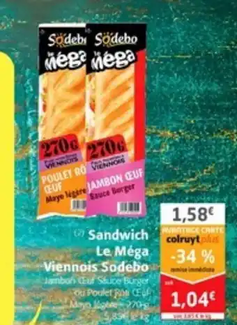 Colruyt Sandwich Le Méga Viennois Sodebo offre