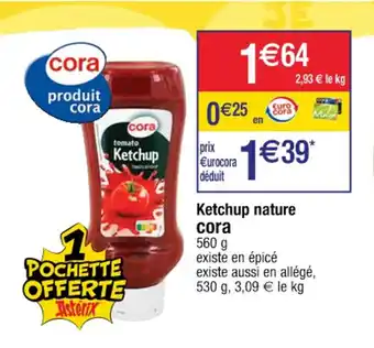 Cora x Carrefour Ketchup nature cora offre