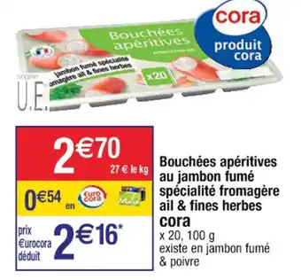 Cora x Carrefour Bouchées apéritives au jambon fumé spécialité fromagère ail & fines herbes cora offre