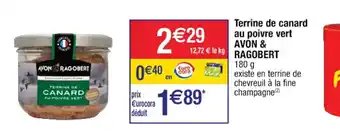 Cora x Carrefour Terrine de canard au poivre vert AVON & RAGOBERT 180 g existe en terrine de chevreuil à la fine champagne(²) offre