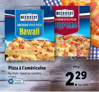 Lidl Pizza à l'américaine Au choix: hawaï ou suprême offre