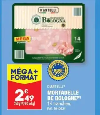 ALDI D'ANTELLI MORTADELLE DE BOLOGNE(C) 14 tranches. offre