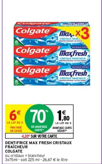 Intermarché DENTIFRICE MAX FRESH CRISTAUX FRAÎCHEUR COLGATE offre