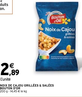 Intermarché NOIX DE CAJOU GRILLÉES & SALÉES BOUTON D'OR offre