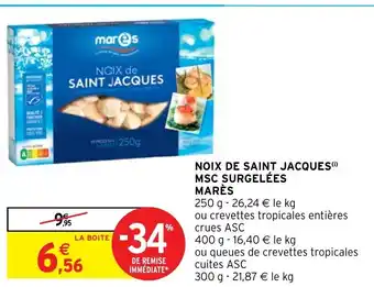 Intermarché NOIX DE SAINT JACQUES(¹) MSC SURGELÉES MARÈS offre