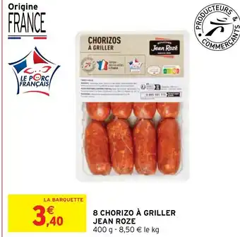 Intermarché 8 CHORIZO À GRILLER JEAN ROZE offre
