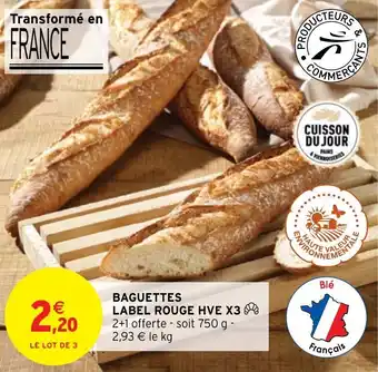 Intermarché BAGUETTES LABEL ROUGE HVE X3 offre