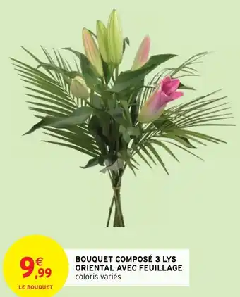 Intermarché BOUQUET COMPOSÉ 3 LYS ORIENTAL AVEC FEUILLAGE offre