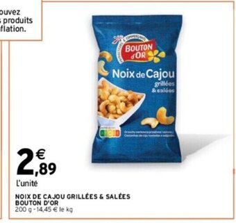 Intermarché NOIX DE CAJOU GRILLÉES & SALÉES BOUTON D'OR offre