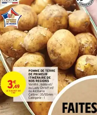 Intermarché POMME DE TERRE DE PRIMEUR ITINÉRAIRE DE NOS REGIONS Variété : lodéa et/ ou Lady Christ'l et/ ou Alcmaria offre