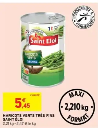 Intermarché HARICOTS VERTS TRÈS FINS SAINT ÉLOI 2,21 kg - 2,47 € le kg offre