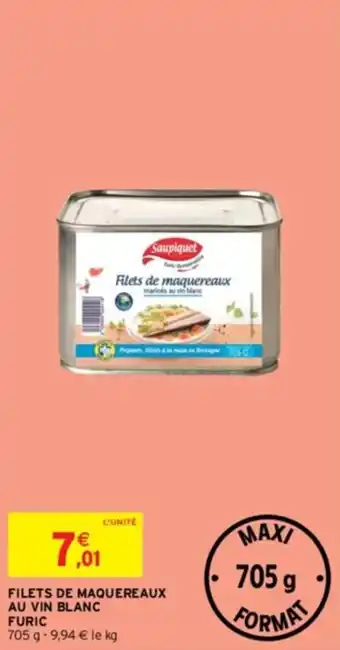 Intermarché FILETS DE MAQUEREAUX AU VIN BLANC FURIC 705 g -9,94 € le kg offre