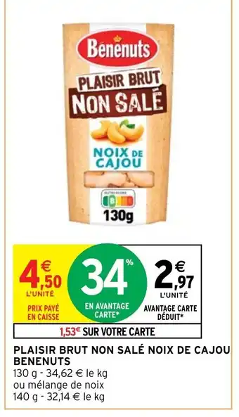 Intermarché PLAISIR BRUT NON SALÉ NOIX DE CAJOU BENENUTS offre
