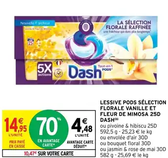Intermarché LESSIVE PODS SÉLECTION FLORALE VANILLE ET FLEUR DE MIMOSA 25D DASH(b) offre