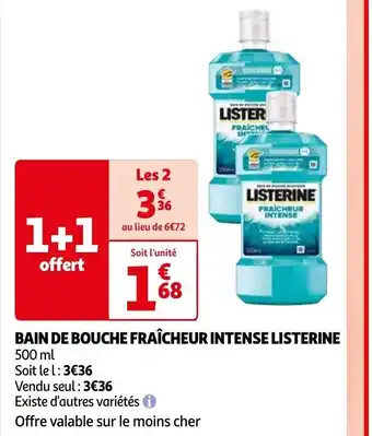 Auchan BAIN DE BOUCHE FRAÎCHEUR INTENSE LISTERINE offre