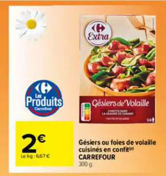 Carrefour Market Gésiers ou foies de volaille cuisinés en confit offre