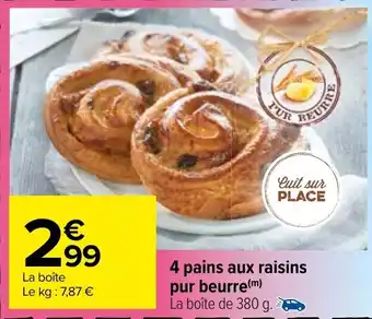 Carrefour 4 pains aux raisins pur beurre(m) offre