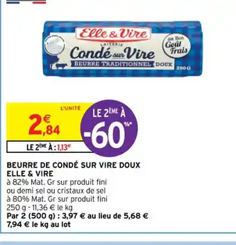 Intermarché Hyper BEURRE DE CONDÉ SUR VIRE DOUX ELLE & VIRE offre