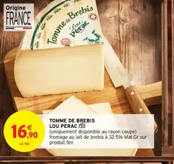 Intermarché Hyper TOMME DE BREBIS LOU PERAC (uniquement disponible au rayon coupe) fromage au lait de brebis à 32.5% Mat.Gr sur produit fini offre