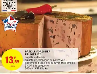 Intermarché Hyper PÂTÉ LE FORESTIER PRUNIER D offre
