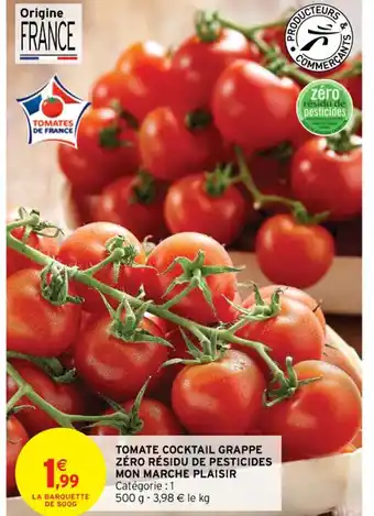 Intermarché Hyper TOMATE COCKTAIL GRAPPE ZÉRO RÉSIDU DE PESTICIDES MON MARCHE PLAISIR Catégorie : 1 offre