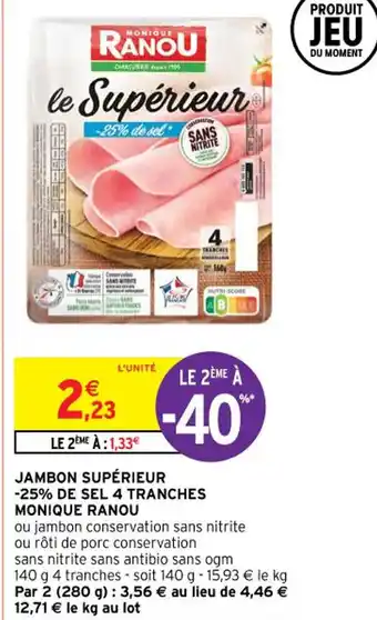Intermarché Hyper JAMBON SUPÉRIEUR -25% DE SEL 4 TRANCHES MONIQUE RANOU offre