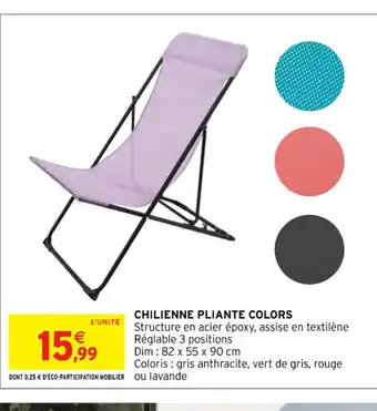 Intermarché Hyper CHILIENNE PLIANTE COLORS Structure en acier époxy, assise en textilène Réglable 3 positions offre