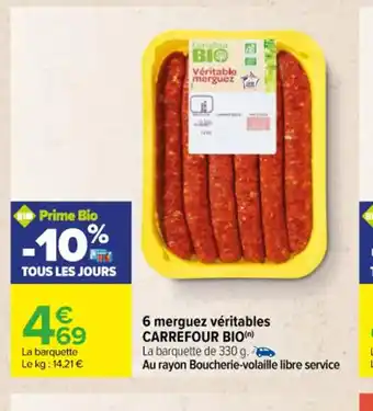 Carrefour 6 merguez véritables CARREFOUR BIO(n) La barquette de 330 g. offre