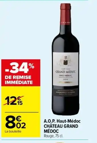 Carrefour Market A.O.P. Haut-Médoc CHÂTEAU GRAND MÉDOC Rouge, 75 cl. offre