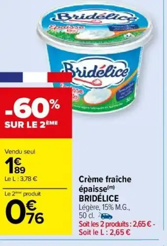 Carrefour Market Crème fraîche épaisse(m) BRIDÉLICE offre